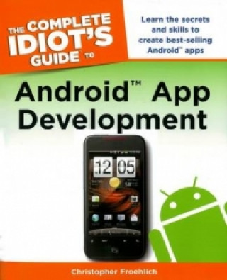 Complete Idiot's Guide to Android App Development