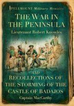 War in the Peninsula and Recollections of the Storming of the Castle of Badajos