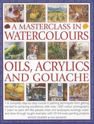 Masterclass in Watercolours, Oils, Acrylics and Gouache