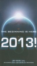 2013 - The Beginning Is Here