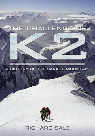 Challenge of K2: a History of the Savage Mountain