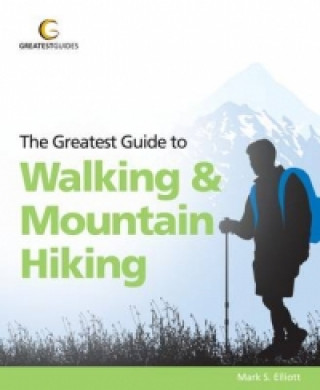 Greatest Guide to Walking and Mountain Hiking