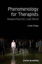 Phenomenology for Therapists - Researching the Lived World