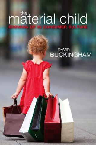 Material Child - Growing up in Consumer Culture