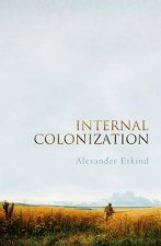 Internal Colonization - Russia's Imperial Experience