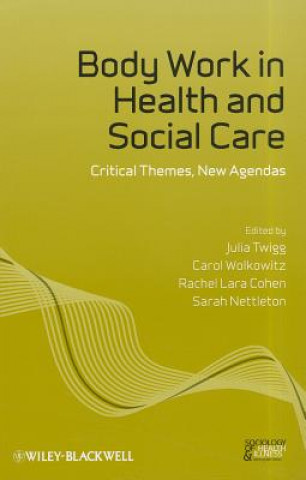 Body Work in Health and Social Care - Critical Themes, New Agendas