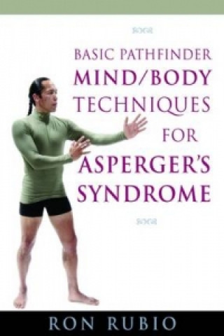 Basic Pathfinder Mind/Body Techniques for Asperger's Syndrome