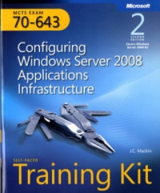 Configuring Windows Server (R) 2008 Applications Infrastructure, Second Edition