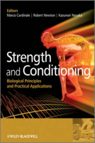 Strength and Conditioning - Biological Principles and Practical Applications