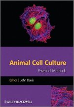 Animal Cell Culture - Essential Methods