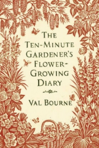 Ten-Minute Gardener's Flower-Growing Diary