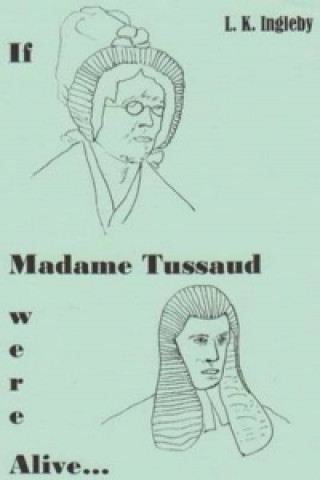 If Madame Tussaud Were Alive