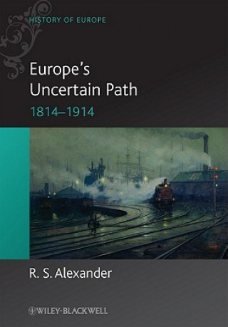 Europe's Uncertain Path 1814-1914 - State Formation and Civil Society