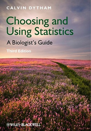 Choosing and Using Statistics - A Biologists' Guide 3e