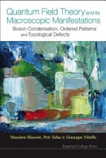 Quantum Field Theory And Its Macroscopic Manifestations: Boson Condensation, Ordered Patterns And Topological Defects