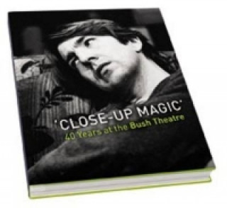 'Close-Up Magic': 40 Years at the Bush Theatre