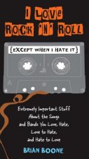 I Love Rock 'n' Roll (except When I Hate It)