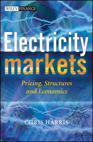 Electricity Markets - Pricing, Structures and Economics