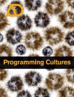 Programming Cultures - Art and Architecture in the  Age of Software