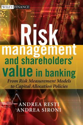 Risk Management and Shareholders' Value in Banking  - From Risk Measurement Models to Capital Allocation Policies