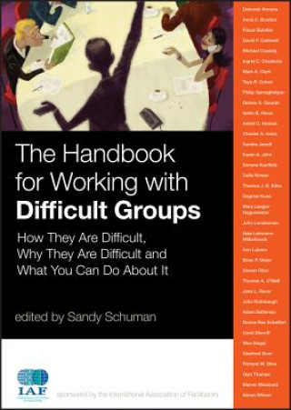 Handbook for Working with Difficult Groups - How They Are Difficult Why They Are Difficult and What You Can Do About It