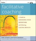 Facilitative Coaching - A Toolkit for Expanding Your Repertoire and Achieving Lasting Results