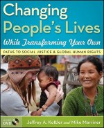 Changing People's Lives While Transforming Your Own - Paths to Social Justice and Global Human Rights