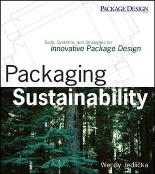Packaging Sustainability - Tools, Systems, and Strategies for Innovative Package Design