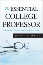 Essential College Professor - A Practical Guide to an Academic Career
