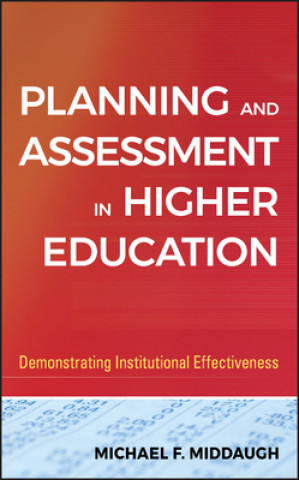 Planning and Assessment in Higher Education - Demonstrating Institutional Effectiveness