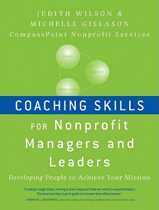 Coaching Skills for Nonprofit Managers and Leaders  - Developing People to Achieve Your Mission