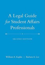 Legal Guide for Student Affairs Professionals 2e  (Updated and Adapted from The Law of Higher Education 4e)