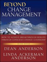 Beyond Change Managementt - Advanced  Strategies for Today's Transformational Leaders, 2e
