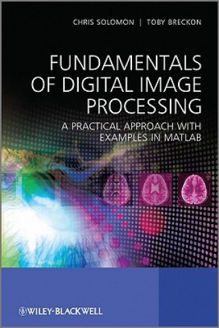 Fundamentals of Digital Image Processing - A Practical Approach with Examples in Matlab