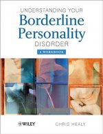 Understanding Your Borderline Personality Disorder  - A Workbook