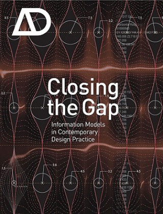 Closing the Gap - Information Models in Contemporary Practice - Architectural Design