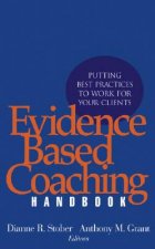 Evidence Based Coaching Handbook - Putting Best Practices to Work for Your Clients