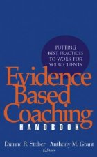 Evidence Based Coaching Handbook - Putting Best Practices to Work for Your Clients