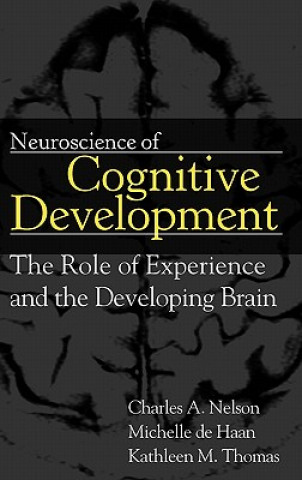 Neuroscience of Cognitive Development - The Role of Experience and the Developing Brain