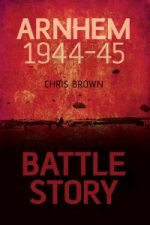 Battle Story: Arnhem 1944