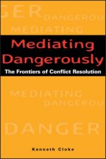 Mediating Dangerously: The Frontiers of Conflict Resolution