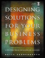 Designing Solutions for Your Business Problems - A Structured Process for Managers and Consultants +CD