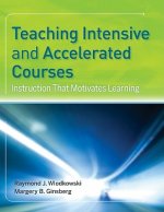 Teaching Intensive and Accelerated Courses - Instruction That Motivates Learning