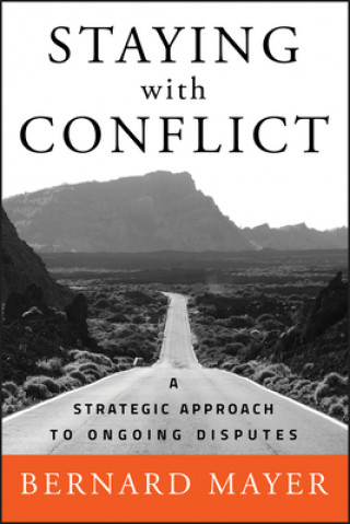 Staying with Conflict - A Strategic Approach to Ongoing Disputes