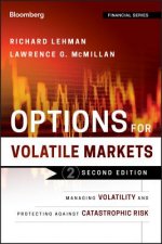 Options for Volatile Markets, Second Edition: Mana ging Volatility and Protecting against Catastrophi c Risk