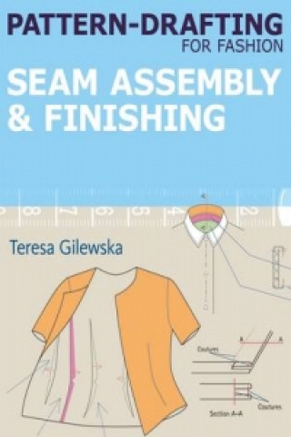 Pattern-Drafting for Fashion: Seam Assembly & Finishing