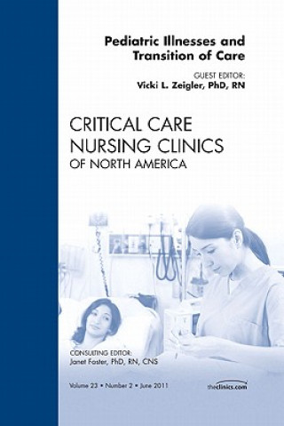 Pediatric Illnesses and Transition of Care, An Issue of Critical Care Nursing Clinics