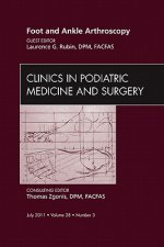 Foot and Ankle Arthroscopy, an Issue of Clinics in Podiatric