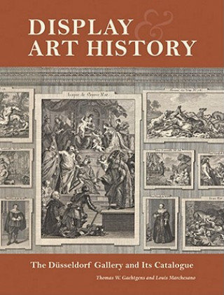 Display and Art History - The Dusseldorf Gallery and its Catalogue (Thomas Gaehtgens)(Brožovaná)