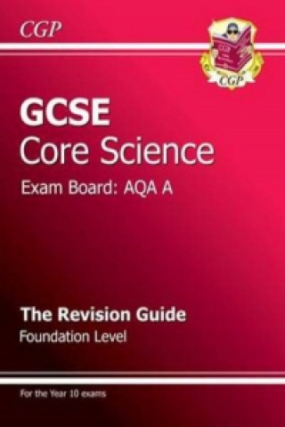 GCSE Core Science AQA A Revision Guide - Foundation (with On